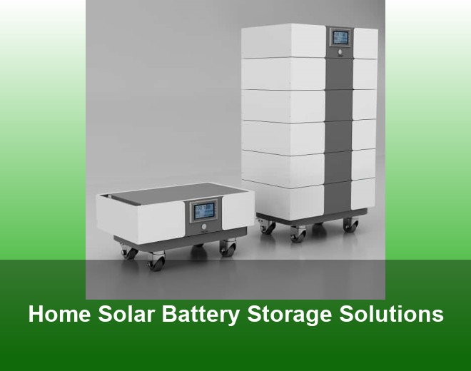 Home Solar Battery Storage Solutions